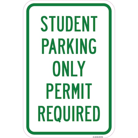 Signmission Student Parking Only Permit Required, Heavy-Gauge Aluminum, 12" x 18", A-1218-24715 A-1218-24715